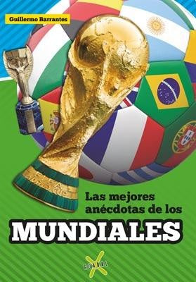 Las mejores anecdotas de los mundiales | Guillermo Barrantes