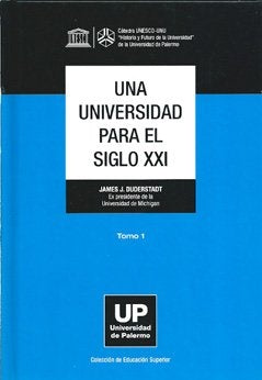 Una universidad para el siglo XXI. Tomo 1 | James J. Duderstadt