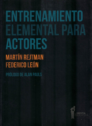 ENTRENAMIENTO ELEMENTAL PARA ACTORES.. | Martín Rejtman