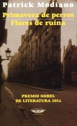 Primavera de perros, flores de ruina | Patrick Modiano