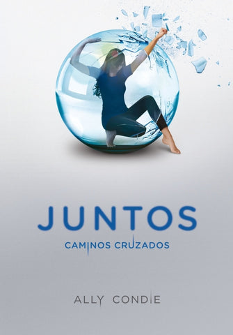 CAMINOS CRUZADOS (SAGA JUNTOS 2) | Ally Condie