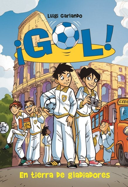 EN TIERRA DE GLADIADORES (GOL 11) | Luigi Garlando