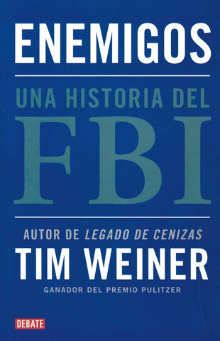 ENEMIGOS. UNA HISTORIA DEL FBI | Tim Weiner