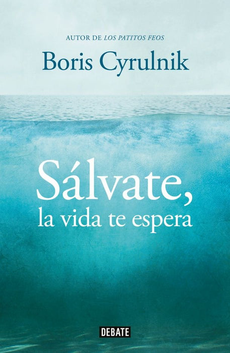 SALVATE LA VIDA TE ESPERA  | Boris Cyrulnik