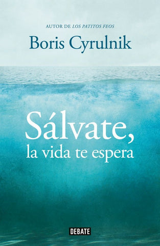 SALVATE LA VIDA TE ESPERA  OFERTA | Boris Cyrulnik