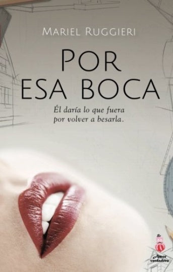 POR ESA BOCA.. | Mariel Ruggieri