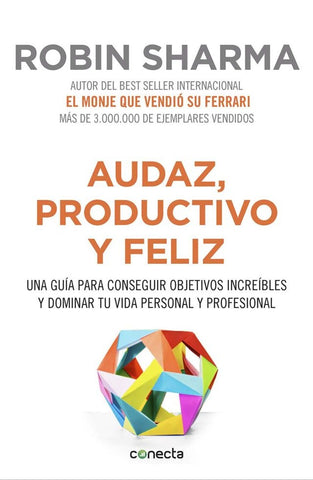 AUDAZ, PRODUCTIVO Y FELIZ | Robin S. Sharma