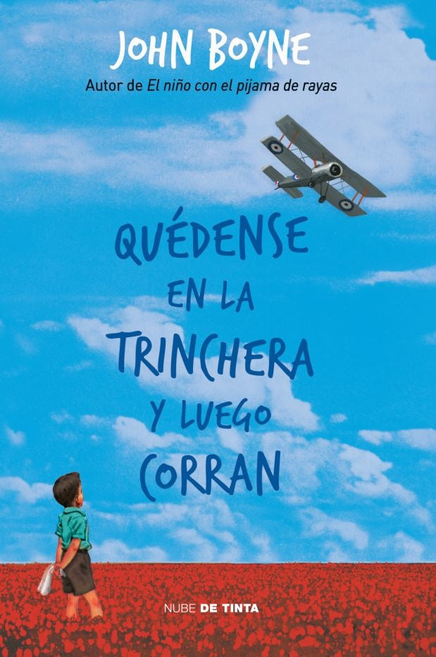 QUEDENSE EN LA TRINCHERA Y LUEGO CORRAN* | John  Boyne