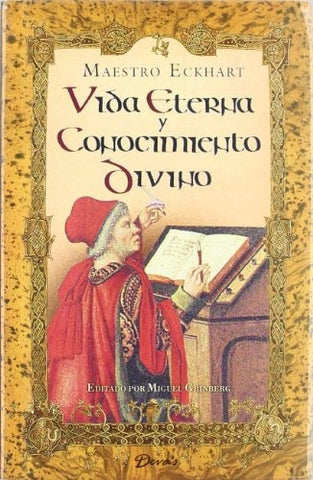 VIDA ETERNA Y CONOCIMIENTO DIVINO .. | Maestro  Eckhart