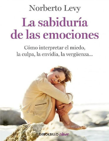 SABIDURÍA DE LAS EMOCIONES*.. | Norberto Levy