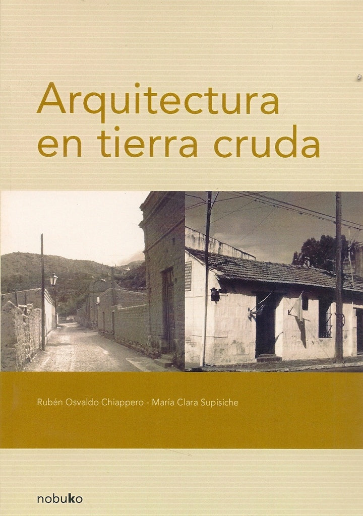 Arquitectura en Tierra Cruda | Supisiche, Chiappero y otros