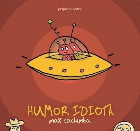 Humor idiota | Max Cachimba