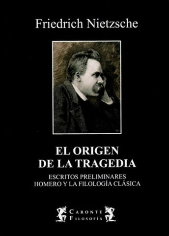 Origen de la tragedia, El | Friedrich Wilhelm Nietzsche