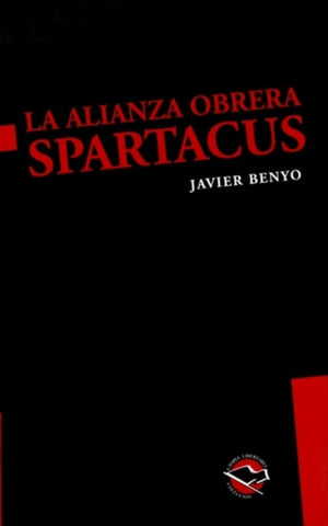 LA ALIANZA OBRERA SPARTACUS..* | Javier Benyo
