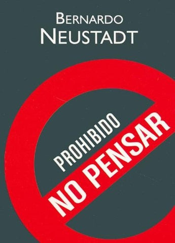 PROHIBIDO NO PENSAR | Bernardo Neustadt