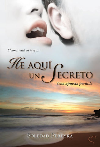 HE AQUI UN SECRETO. UNA APUESTA PERDIDA | Soledad Pereyra