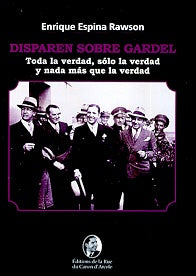 Disparen sobre gardel | Enrique Espina Rawson