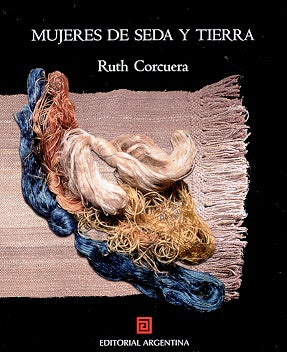 Mujeres de seda y tierra | Ruth Corcuera