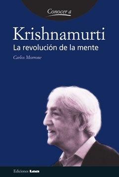 Krishnamurti, la revolución de la mente | Carlos Morrone