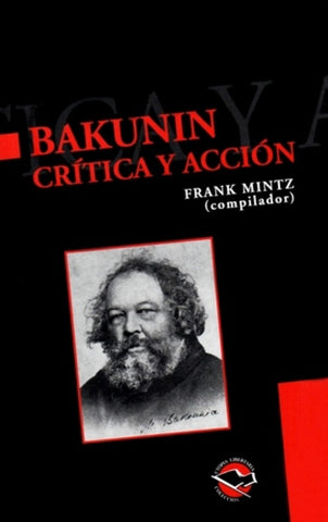 BAKUNIN CRITICA Y ACCION.. | Frank Mintz