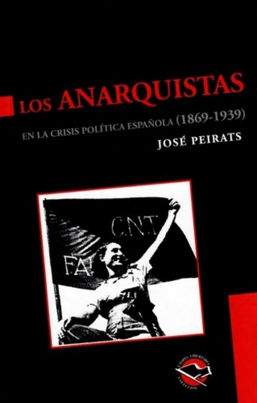 LOS ANARQUISTAS EN LA CRISIS POLITICA ESPAÑOLA 1869-1939* | José Peirats