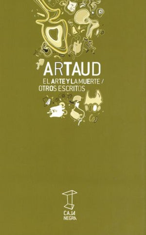 EL ARTE Y LA MUERTE - OTROS ESCRITOS.. | Antonin Artaud