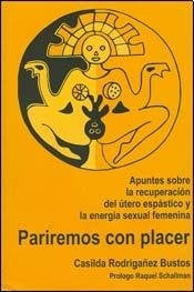 PARIREMOS CON PLACER* | CASILDA  RODRIGAÑEZ BUSTOS