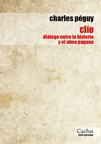 Clio, diálogo entre la historia y el alma pagana | Charles Péguy