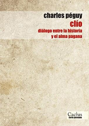 Clio, diálogo entre la historia y el alma pagana | Charles Péguy