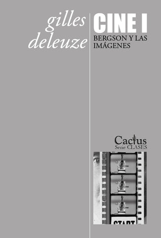 CINE I. BERGSON Y LAS IMAGENES.. | Gilles Deleuze