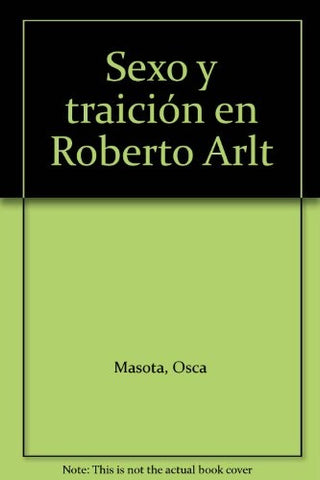 Sexo y traición en Roberto Arlt | Masotta, Gusmán