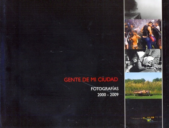 GENTE DE MI CIUDAD. FOTOGRAFIAS 2000 - 2009