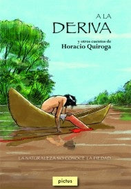 A LA DERIVA Y OTROS CUENTOS* | Horacio Quiroga