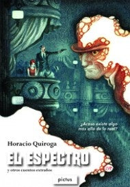 EL ESPECTRO Y OTROS CUENTOS EXTRAÑOS.. | Horacio Quiroga