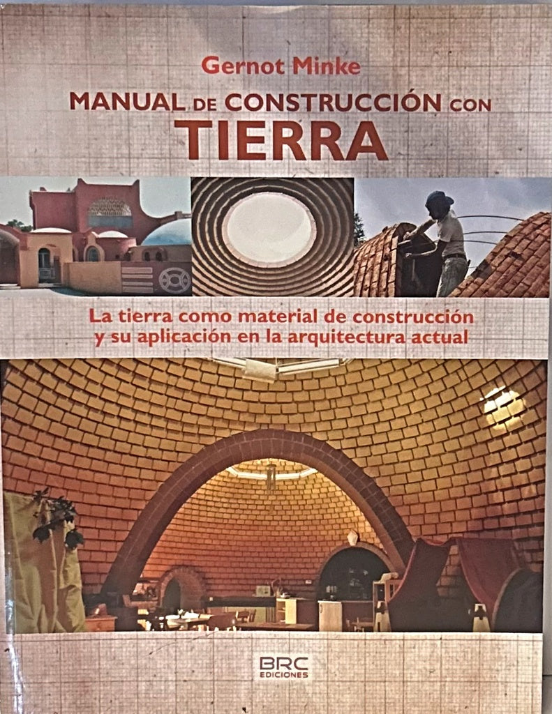MANUAL DE CONSTRUCCIÓN CON TIERRA.. | German Minke