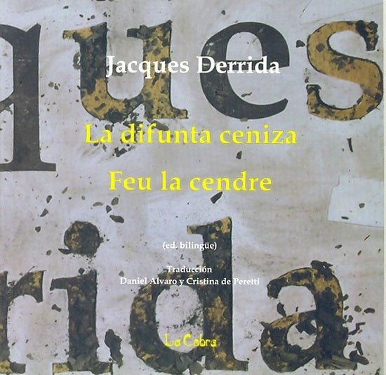 La difunta ceniza = Feu la cendre | Derrida, Alvaro, Peretti