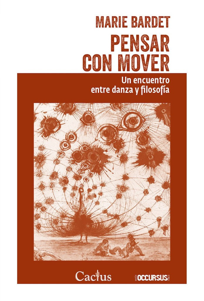 PENSAR CON MOVER. UN ENCUENTRO ENTRE DANZA Y FILOSOFIA.. | Marie Bardet