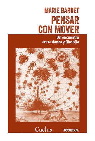 PENSAR CON MOVER. UN ENCUENTRO ENTRE DANZA Y FILOSOFIA.. | Marie Bardet