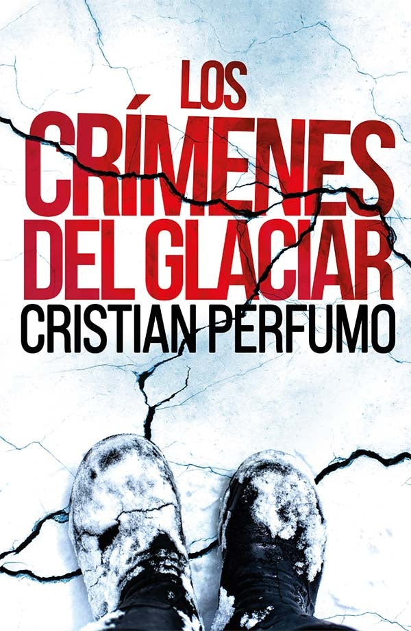 Los crímenes del glaciar | Cristian Perfumo