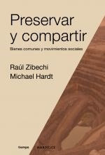 PRESERVAR Y COMPARTIR BIENES COMUNES Y MOVIMIENTOS SOCIALES.. | Raúl Zibechi