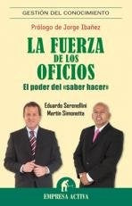 La fuerza de los oficios. El poder del saber hacer  | Eduardo  Serenellini