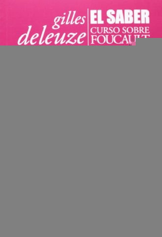 EL SABER CURSO SOBRE FOUCAULT. TOMO 1.. | Gilles Deleuze