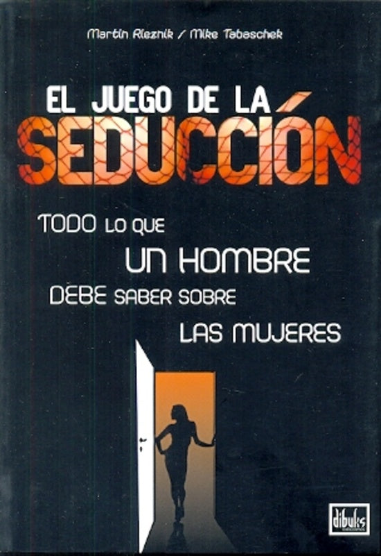 JUEGO DE LA SEDUCCION TODO LO QUE UN HOMBRE DEBE SABER SOBRE LAS MUJERES | Martín Rieznik
