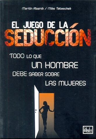 JUEGO DE LA SEDUCCION TODO LO QUE UN HOMBRE DEBE SABER SOBRE LAS MUJERES | Martín Rieznik