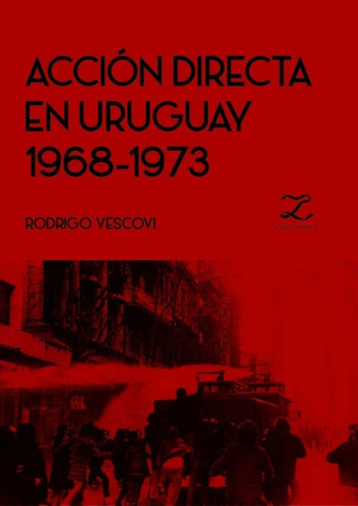 ACCION DIRECTA EN URUGUAY 1968 - 1973.. | RODRIGO VESCOVI