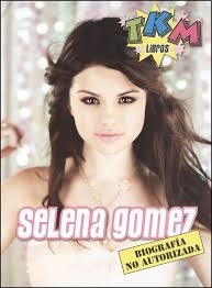 SELENA GOMEZ. BIOGRAFIA NO AUTORIZADA