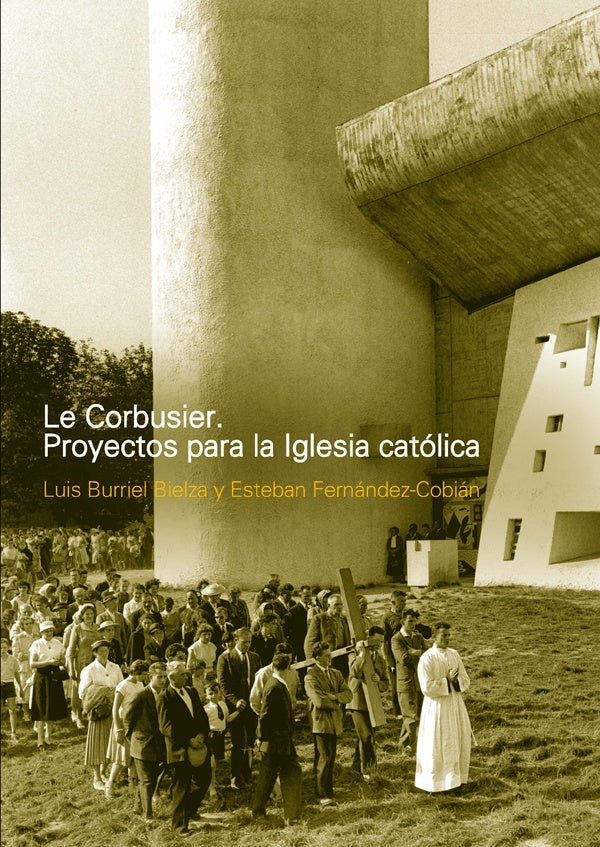 Le Corbusier. Proyectos para la Iglesia Católica | Burriel Bielza, Fernández-Cobián