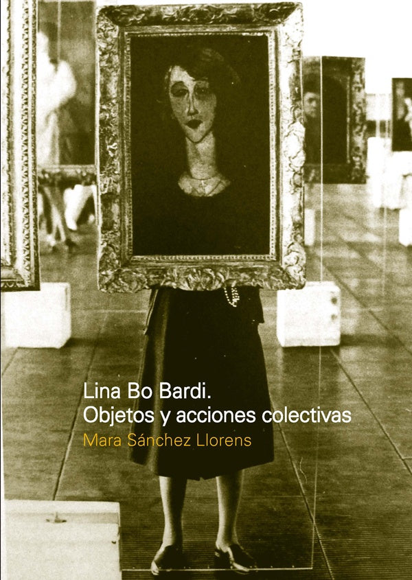 Lina Bo Bardi: Objetos y acciones colectivas | Mara Sánchez Llorens