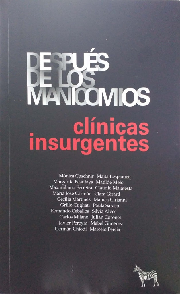 DESPUÉS DE LOS MANICOMIOS. CLÍNICAS INSURGENTES.. | MONICA CUSCHNIR