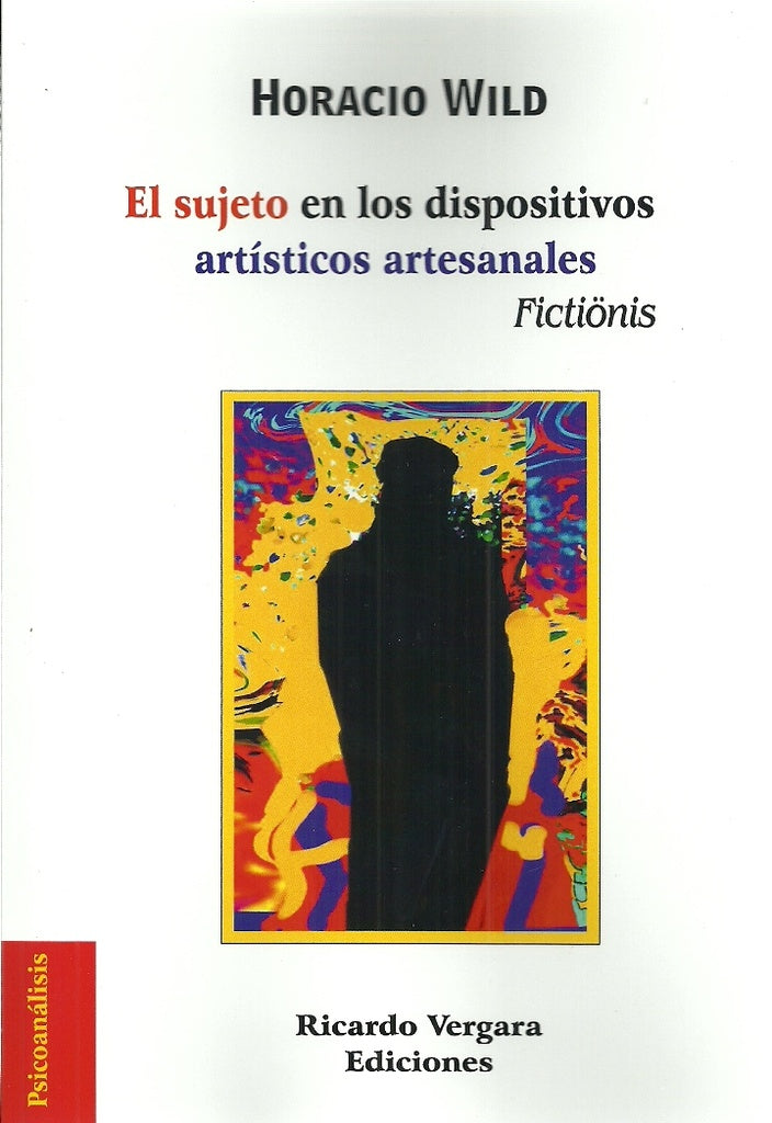 El sujeto en los dispositivos artísticos artesanales | Horacio Wild